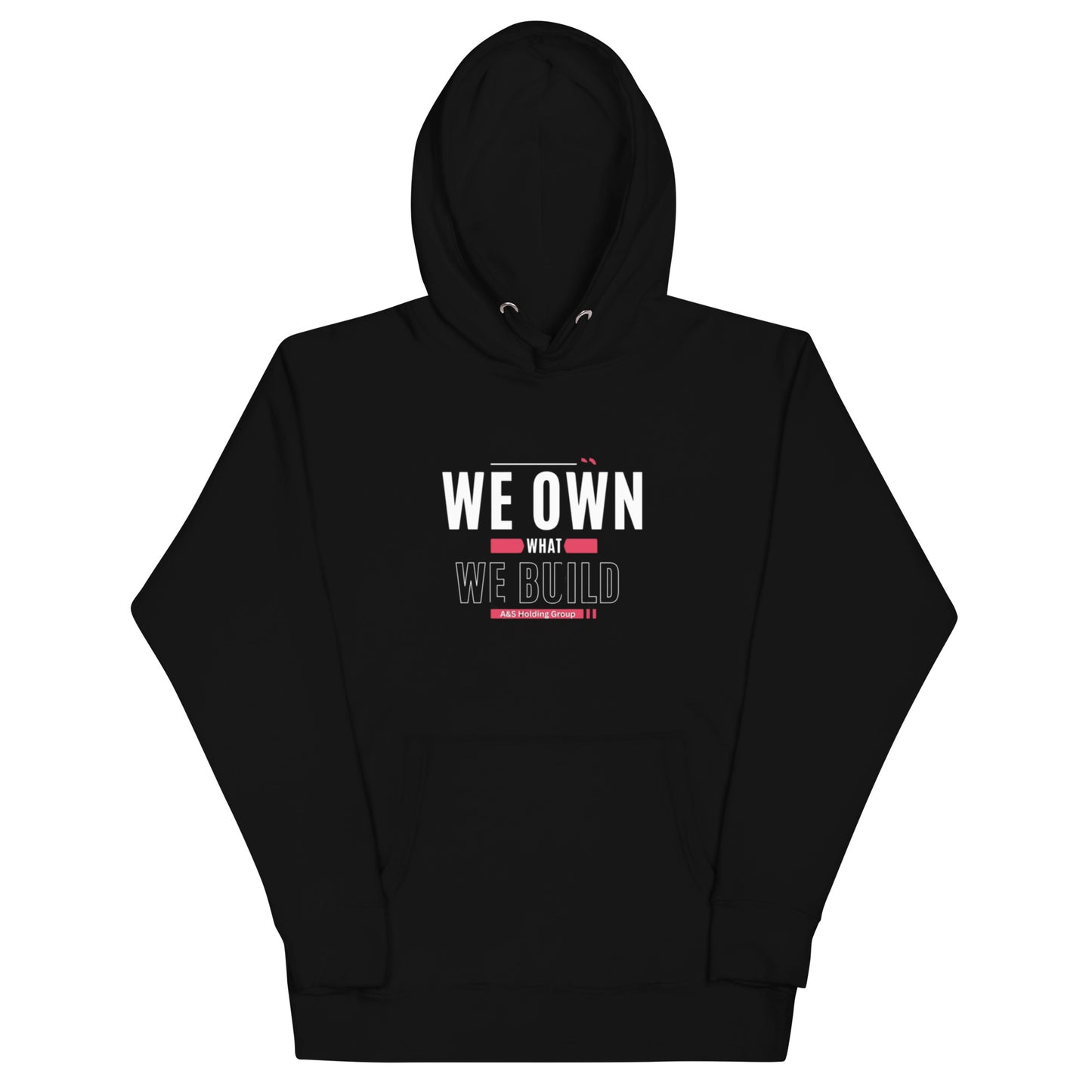 "WE OWN WHAT WE BUILD "Unisex Hoodie