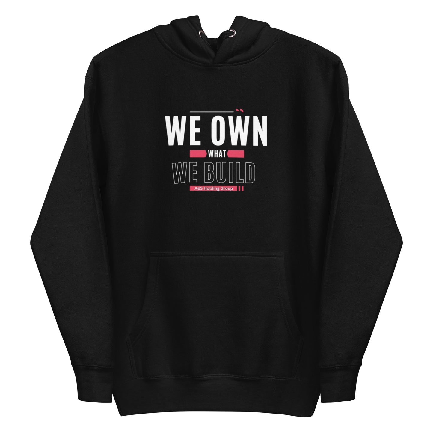 "WE OWN WHAT WE BUILD "Unisex Hoodie