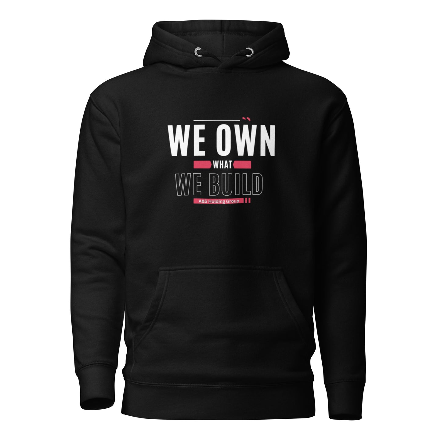 "WE OWN WHAT WE BUILD "Unisex Hoodie