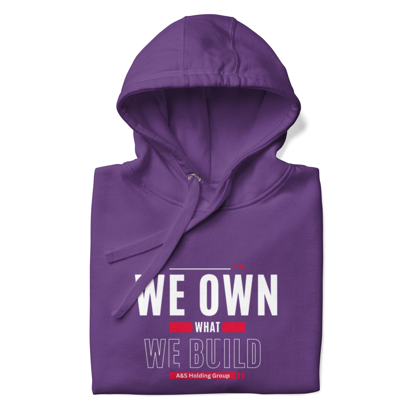 "WE OWN WHAT WE BUILD "Unisex Hoodie