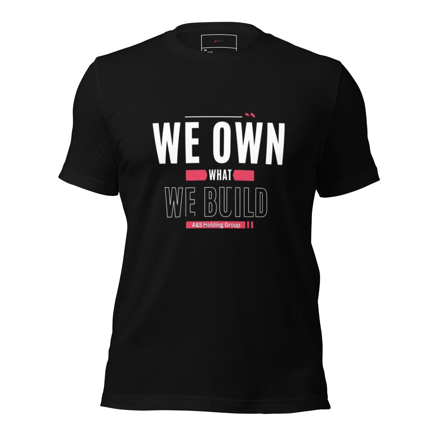 "We Own What we Build "Unisex T-shirt