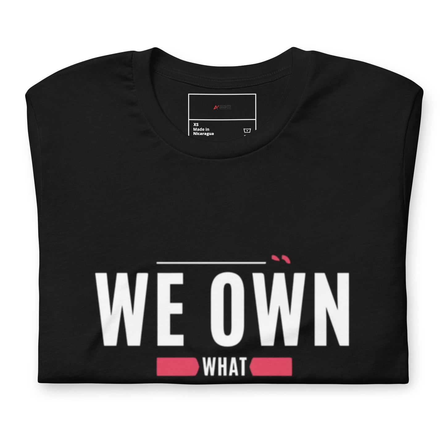 "We Own What we Build "Unisex T-shirt