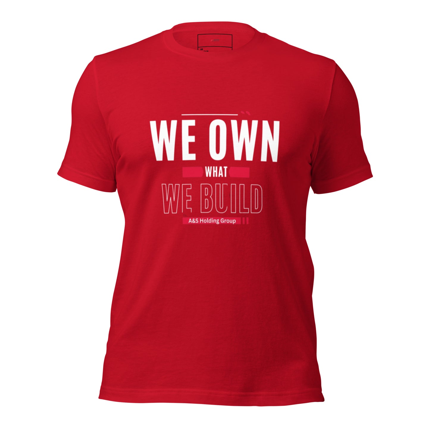 "We Own What we Build "Unisex T-shirt